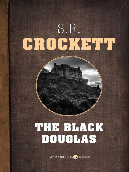 Title details for The Black Douglas by S. R. Crockett - Available